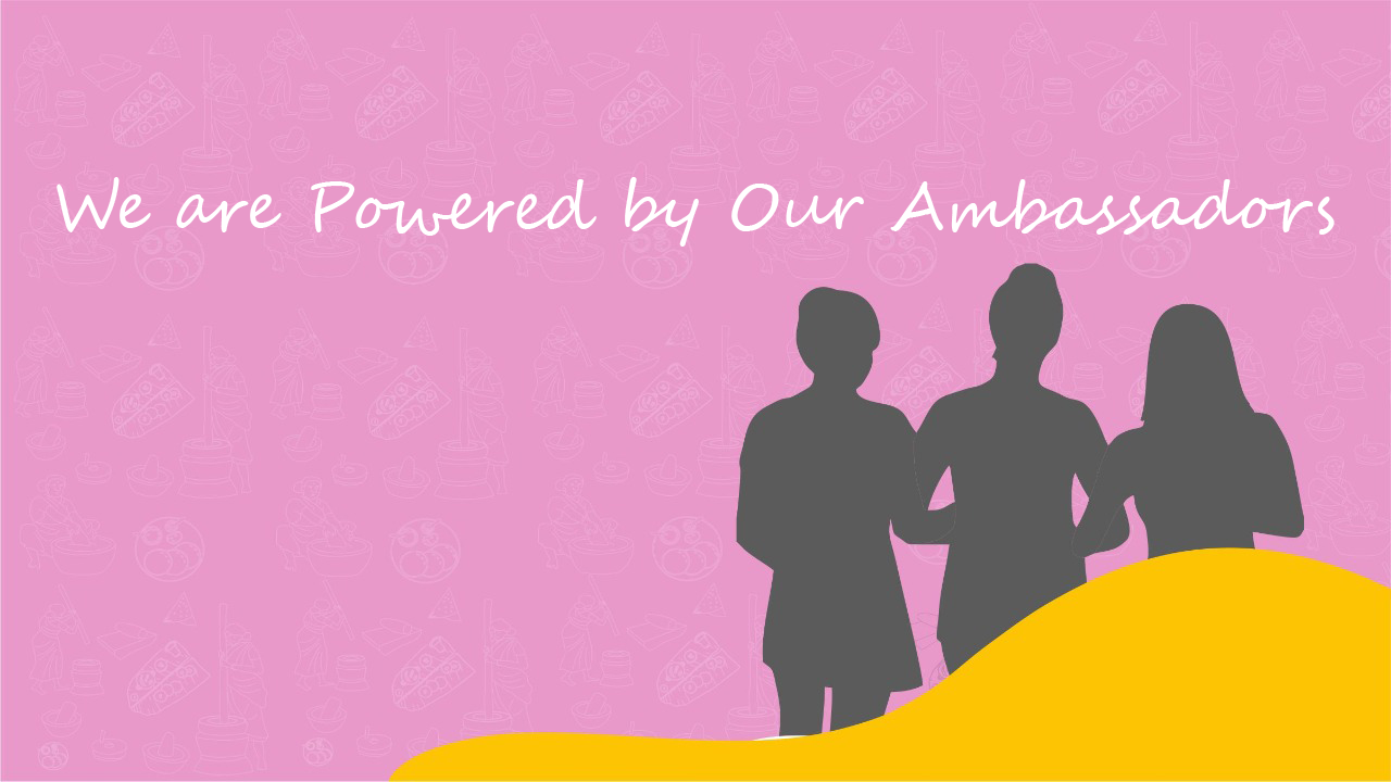 We are powered by our ambassadors